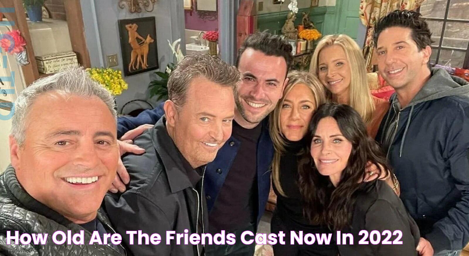 How old are the Friends cast now in 2022?