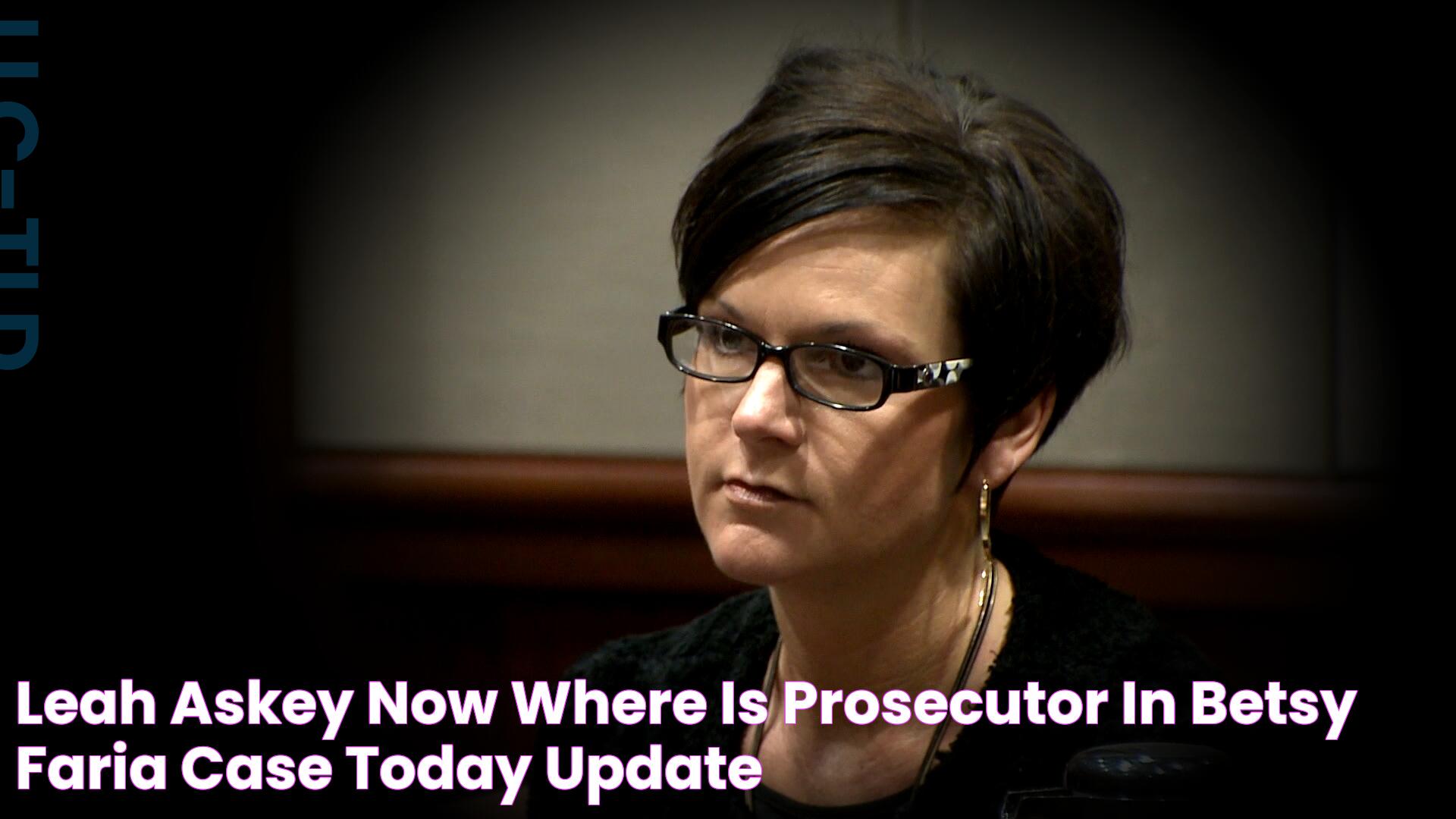 Leah Askey: Examining Allegations Of Prosecutor Misconduct