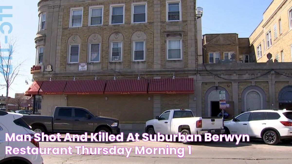 Man Shot and Killed at Suburban Berwyn Restaurant Thursday Morning