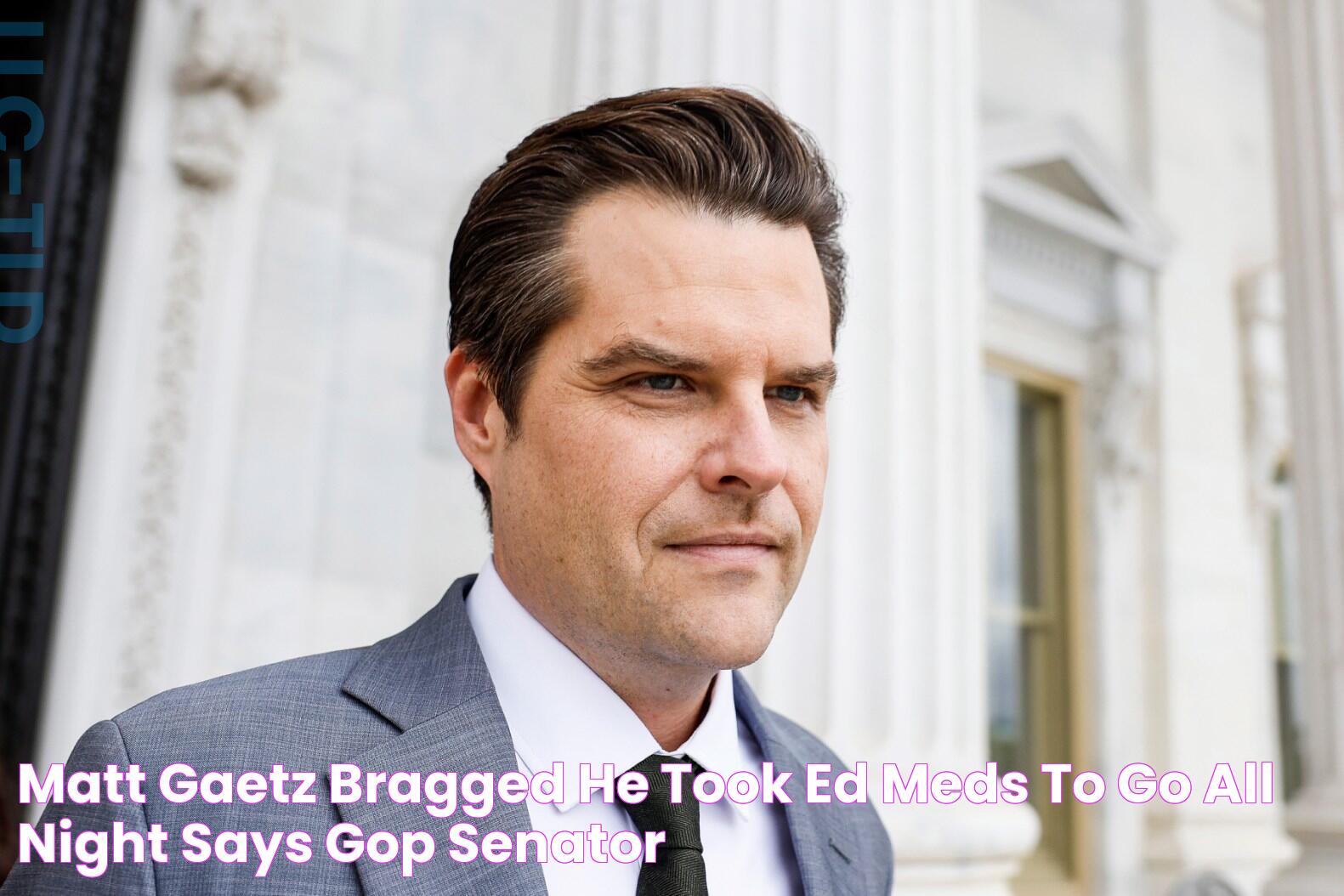 Matt Gaetz Bragged He Took ED Meds to 'Go All Night,' Says GOP Senator