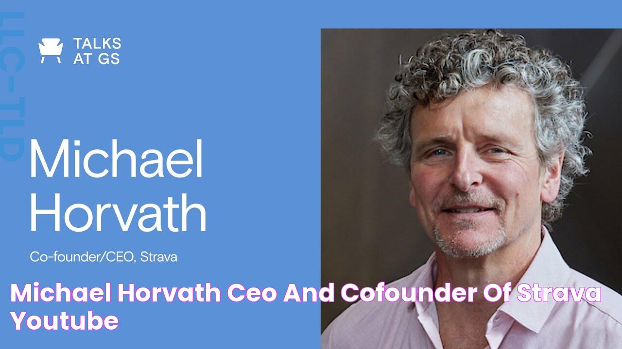 Michael Horvath, CEO and CoFounder of Strava YouTube