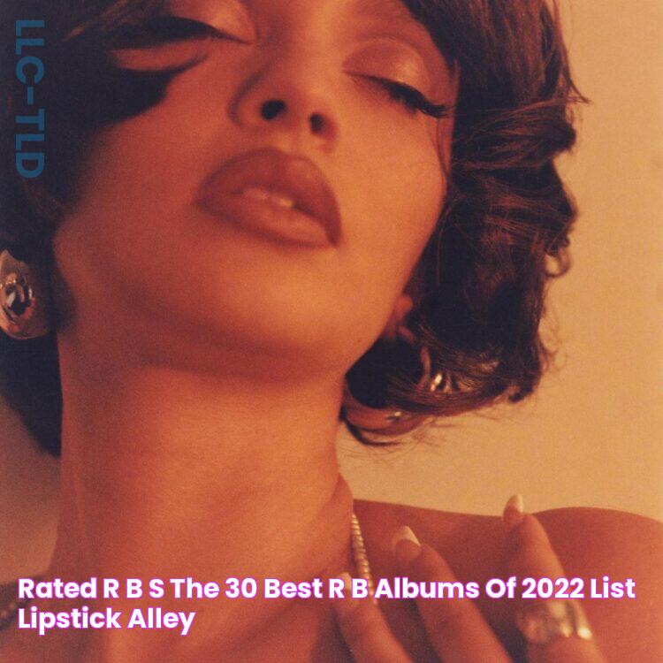 Rated R&B's"The 30 Best R&B Albums of 2022" List Lipstick Alley