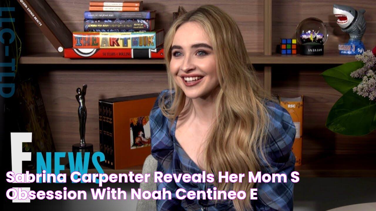 Sabrina Carpenter Reveals Her Mom's Obsession With Noah Centineo E