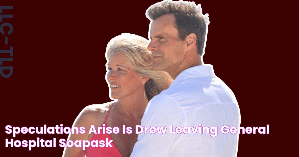 Speculations Arise Is Drew leaving General Hospital? SoapAsk