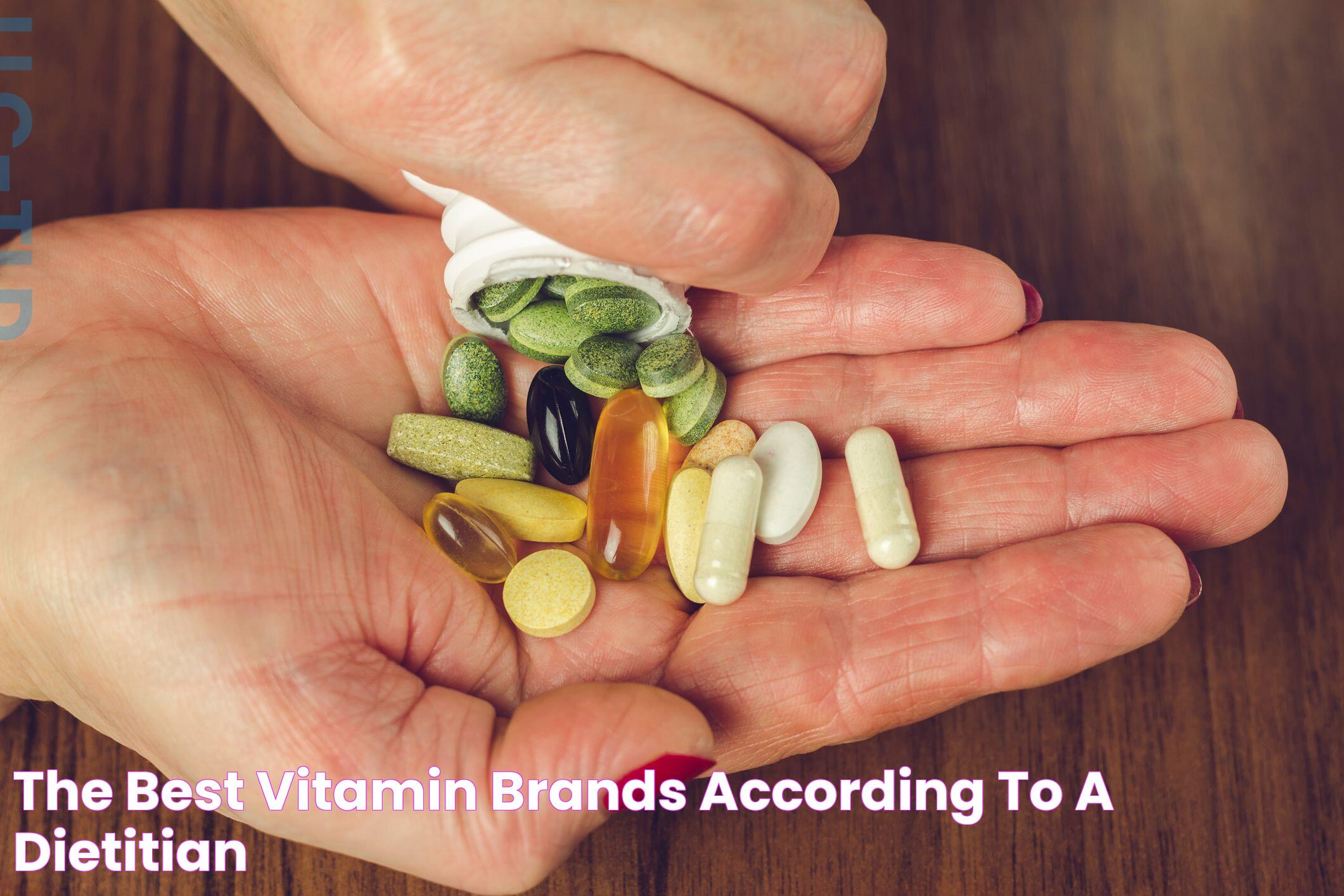 The Best Vitamin Brands, According to a Dietitian