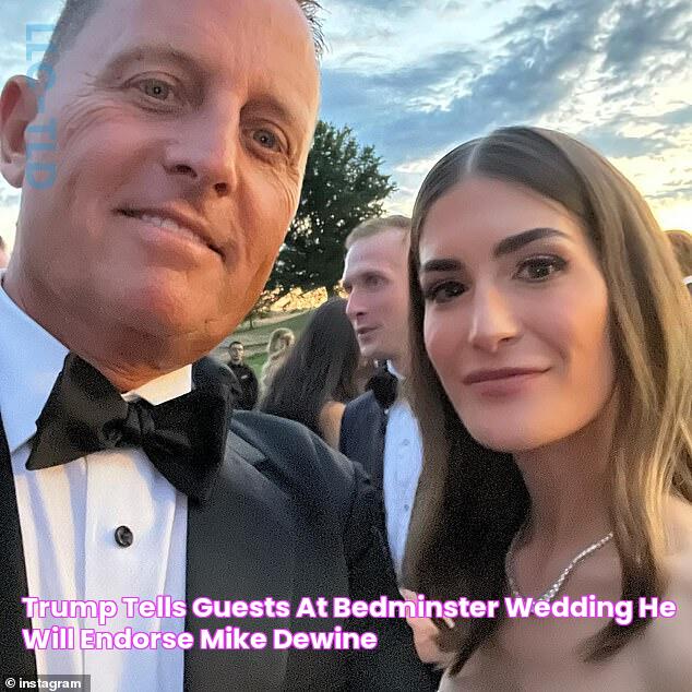 Trump tells guests at Bedminster wedding he will endorse Mike DeWine