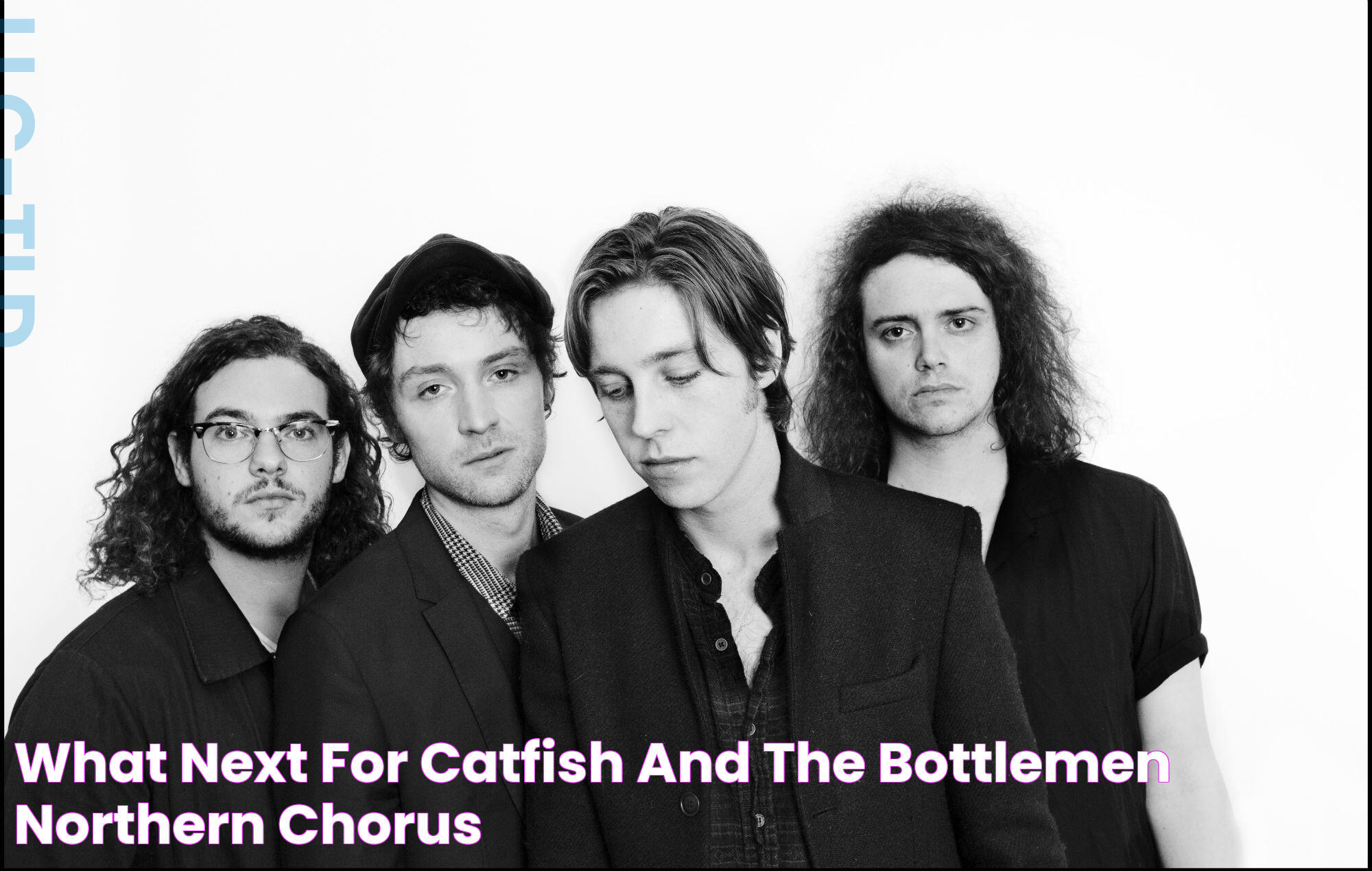 What Next For Catfish and the Bottlemen? Northern Chorus