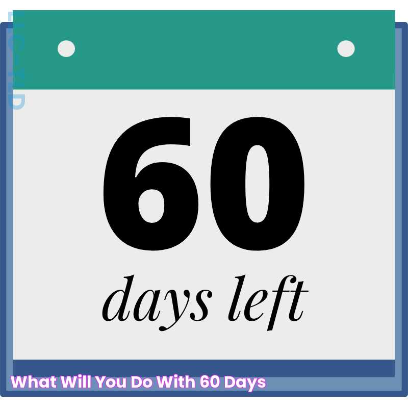 60 Days In: The Ultimate Guide To Embracing Change