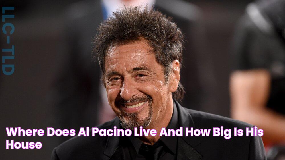 Where Does Al Pacino Live And How Big Is His House?