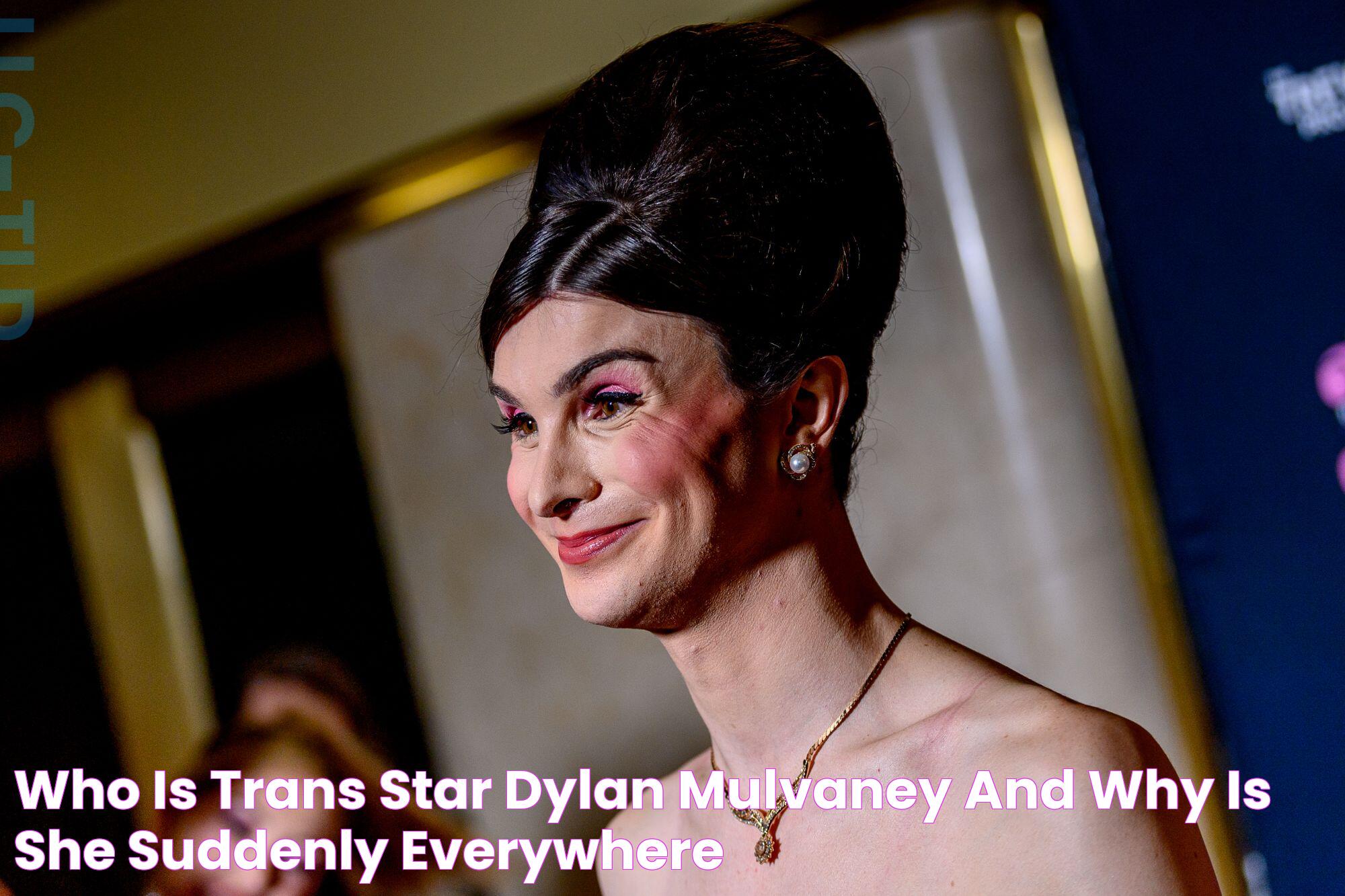 Who is trans star Dylan Mulvaney — and why is she suddenly everywhere?