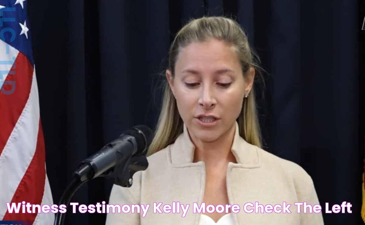 Witness Testimony Kelly Moore Check The Left