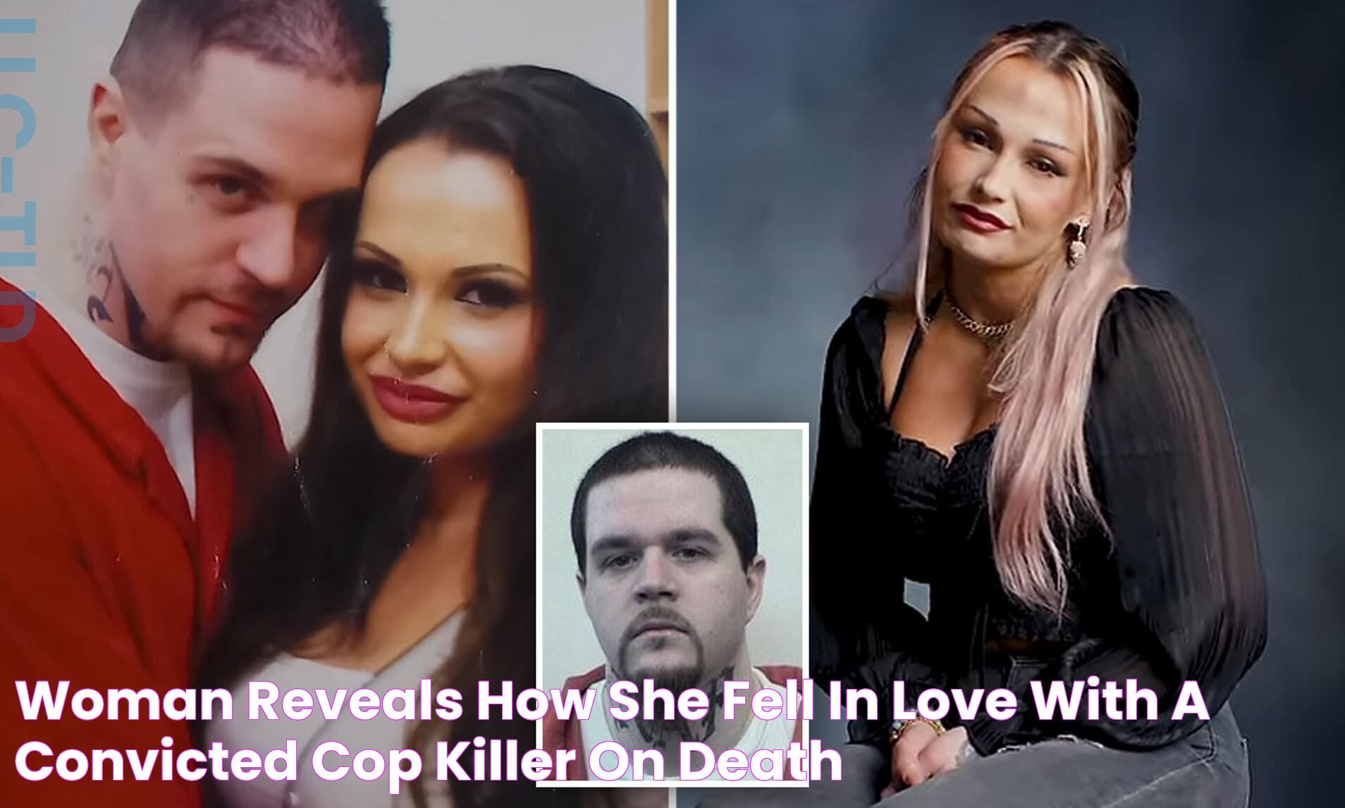 Woman reveals how she fell in love with a convicted cop killer on DEATH