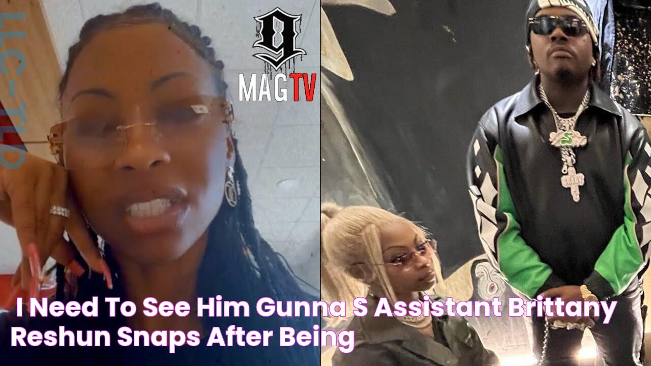 "I Need To See Him" Gunna's Assistant Brittany Reshun Snaps After Being