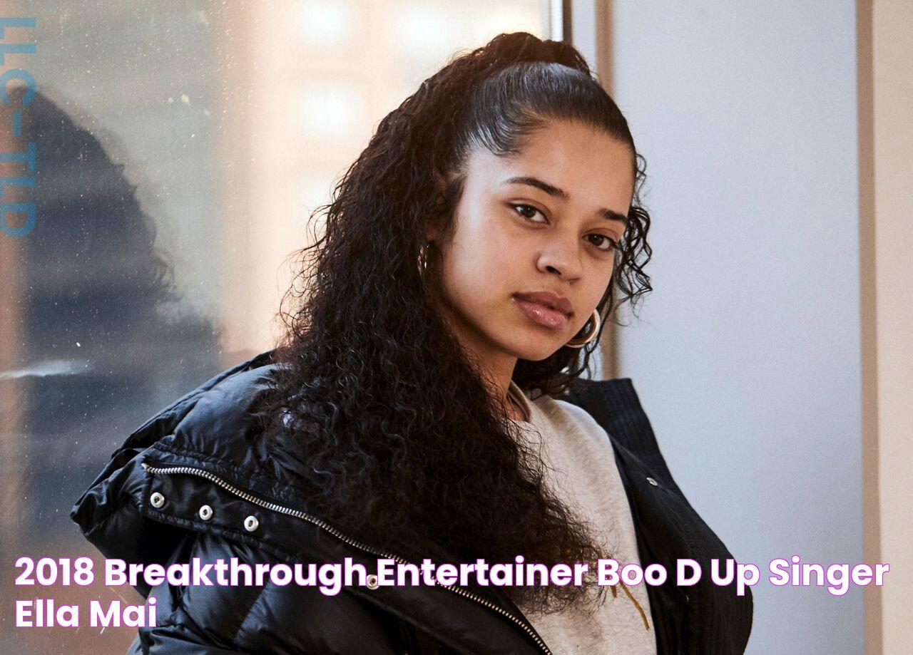 2018 Breakthrough Entertainer 'Boo'd Up' singer Ella Mai