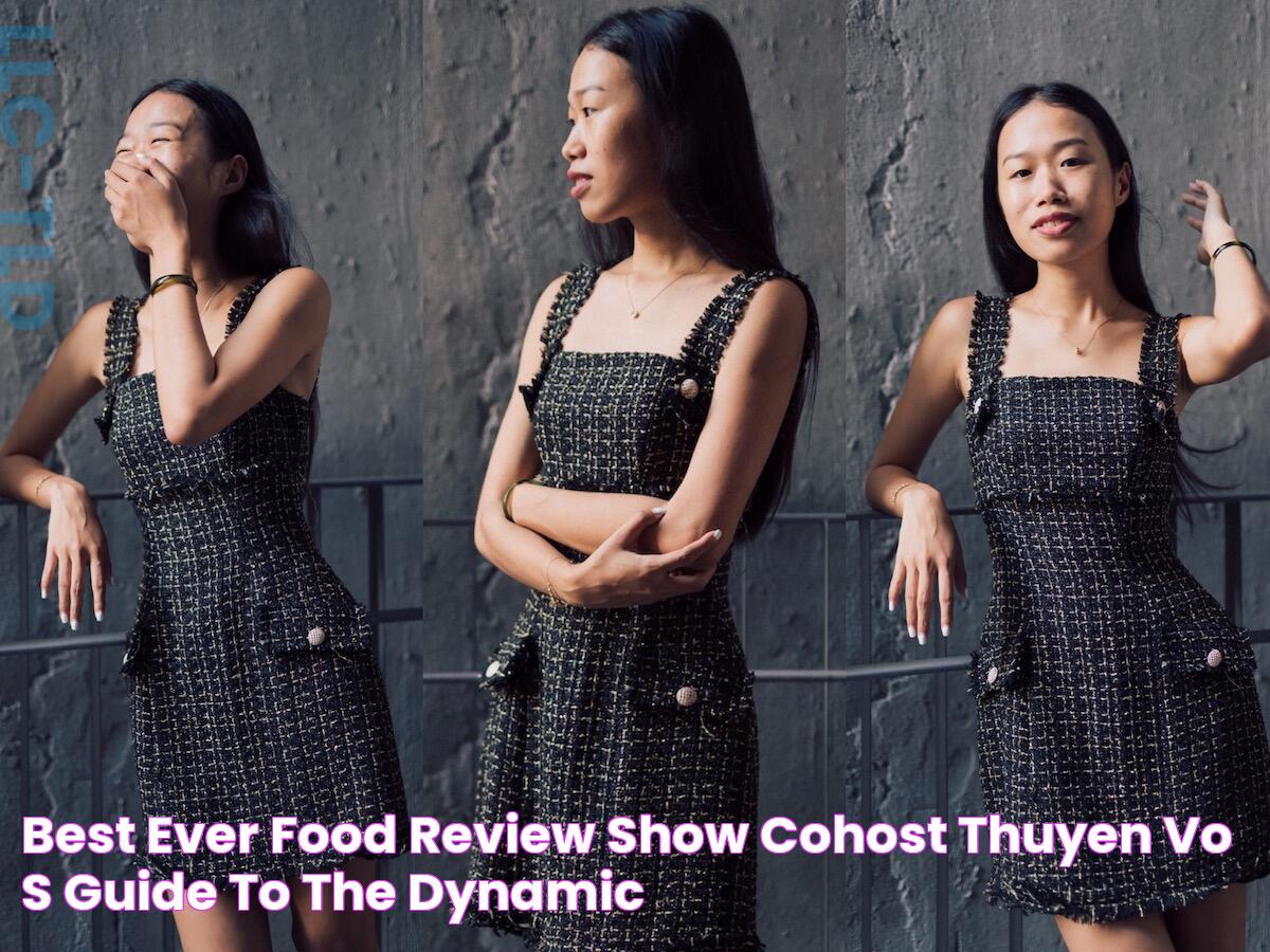 Best Ever Food Review Show CoHost Thuyen Vo's Guide To The "Dynamic