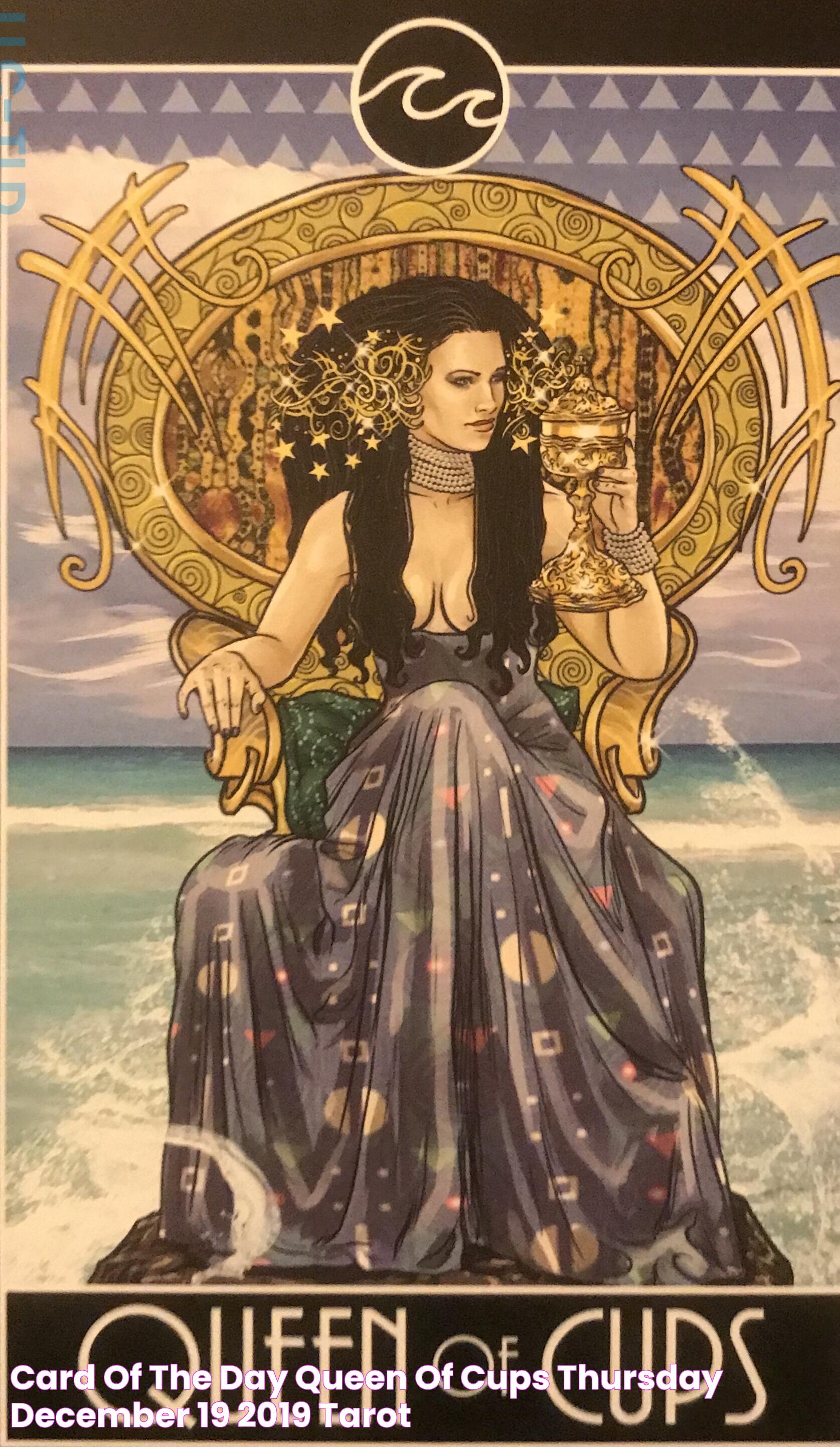 Card of the Day Queen of Cups Thursday, December 19, 2019 Tarot