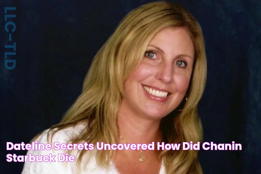 Dateline Secrets Uncovered How did Chanin Starbuck die?