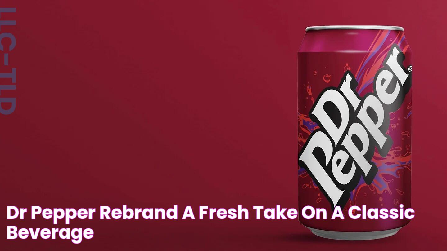 Dr Pepper Rebrand A Fresh Take On A Classic Beverage