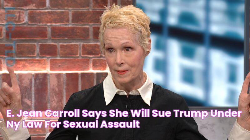 E. Jean Carroll says she will sue Trump under NY law for sexual assault