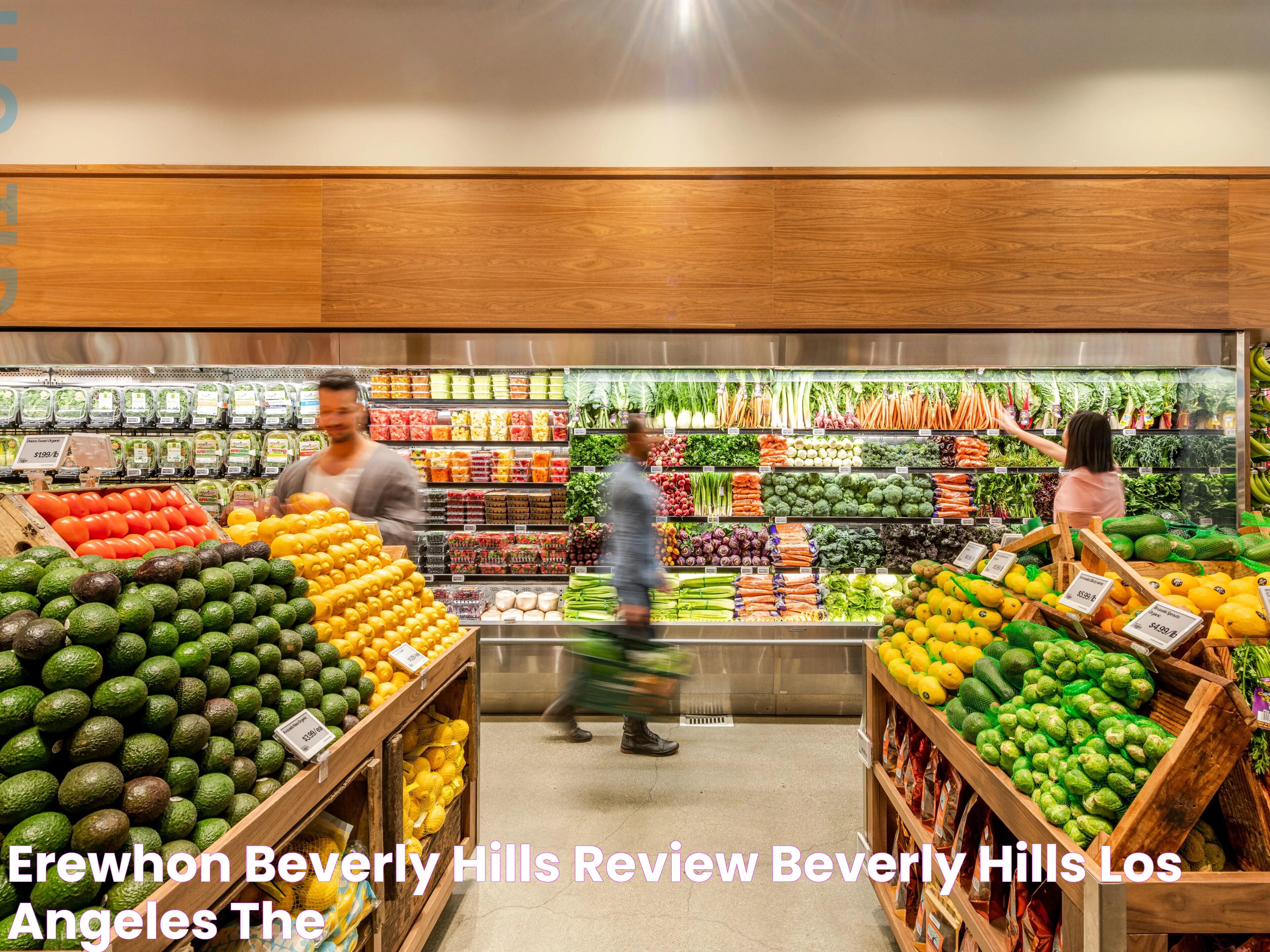 Erewhon Beverly Hills Review Beverly Hills Los Angeles The