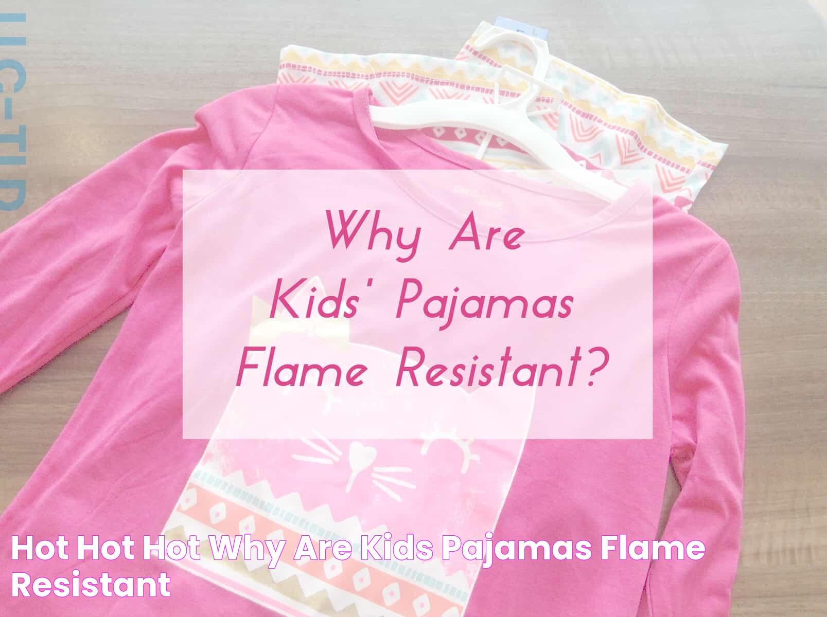 TRUTH About The Flame-Resistant Pajamas Debate