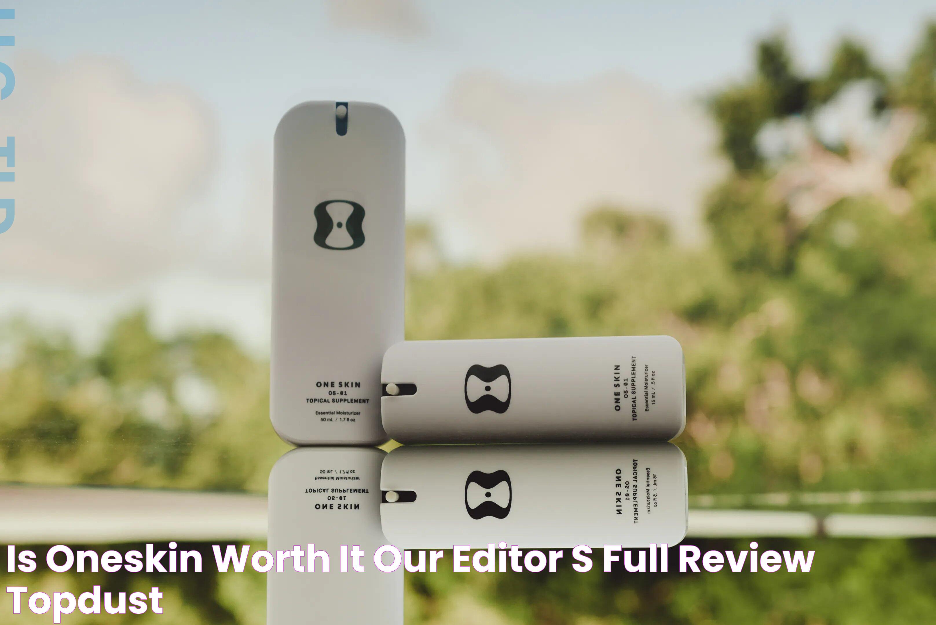 Is OneSkin Worth It? Our Editor’s Full Review Topdust