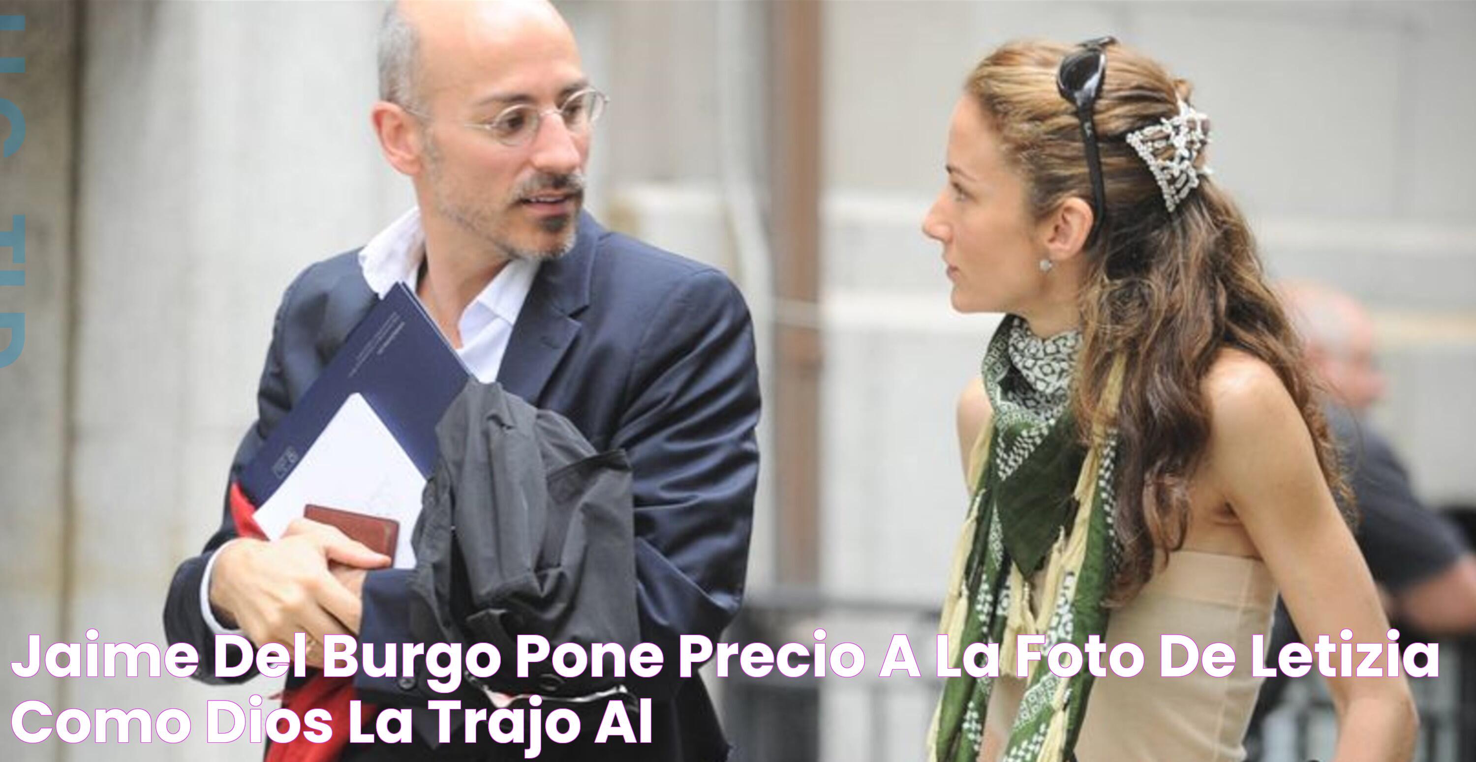 Jaime Del Burgo's Relationship With Letizia: Unraveling The Royal Connection