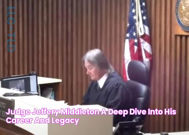 Judge Jeffery Middleton A Deep Dive Into His Career And Legacy