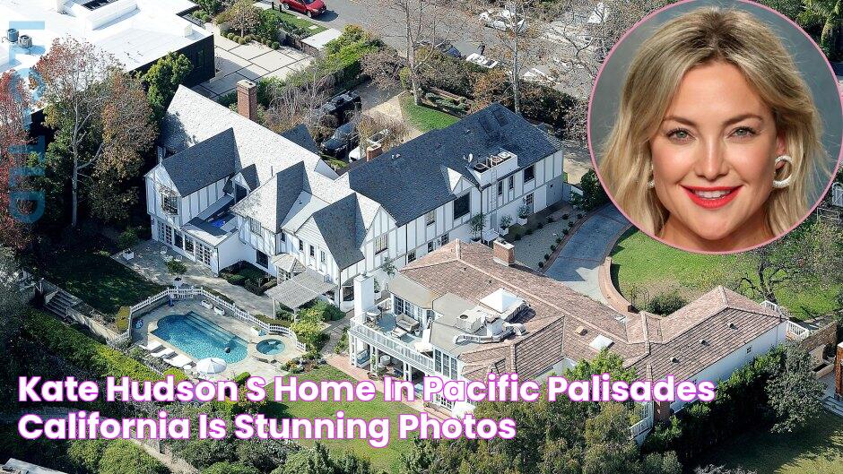 Kate Hudson's Home in Pacific Palisades California Is Stunning Photos