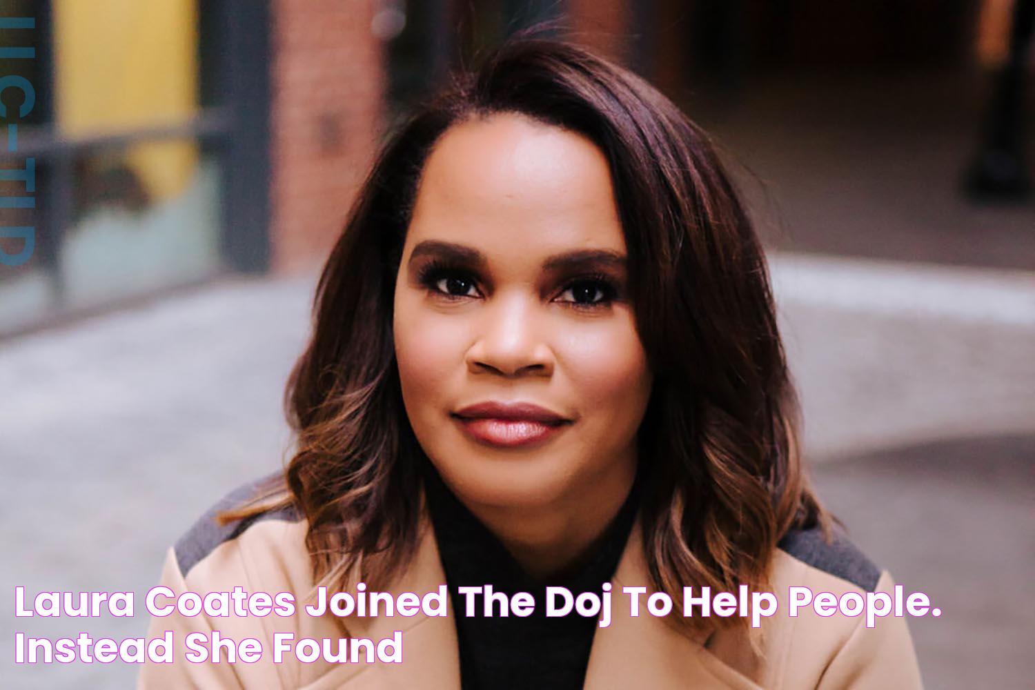 Laura Coates Joined the DOJ to Help People. Instead, She Found