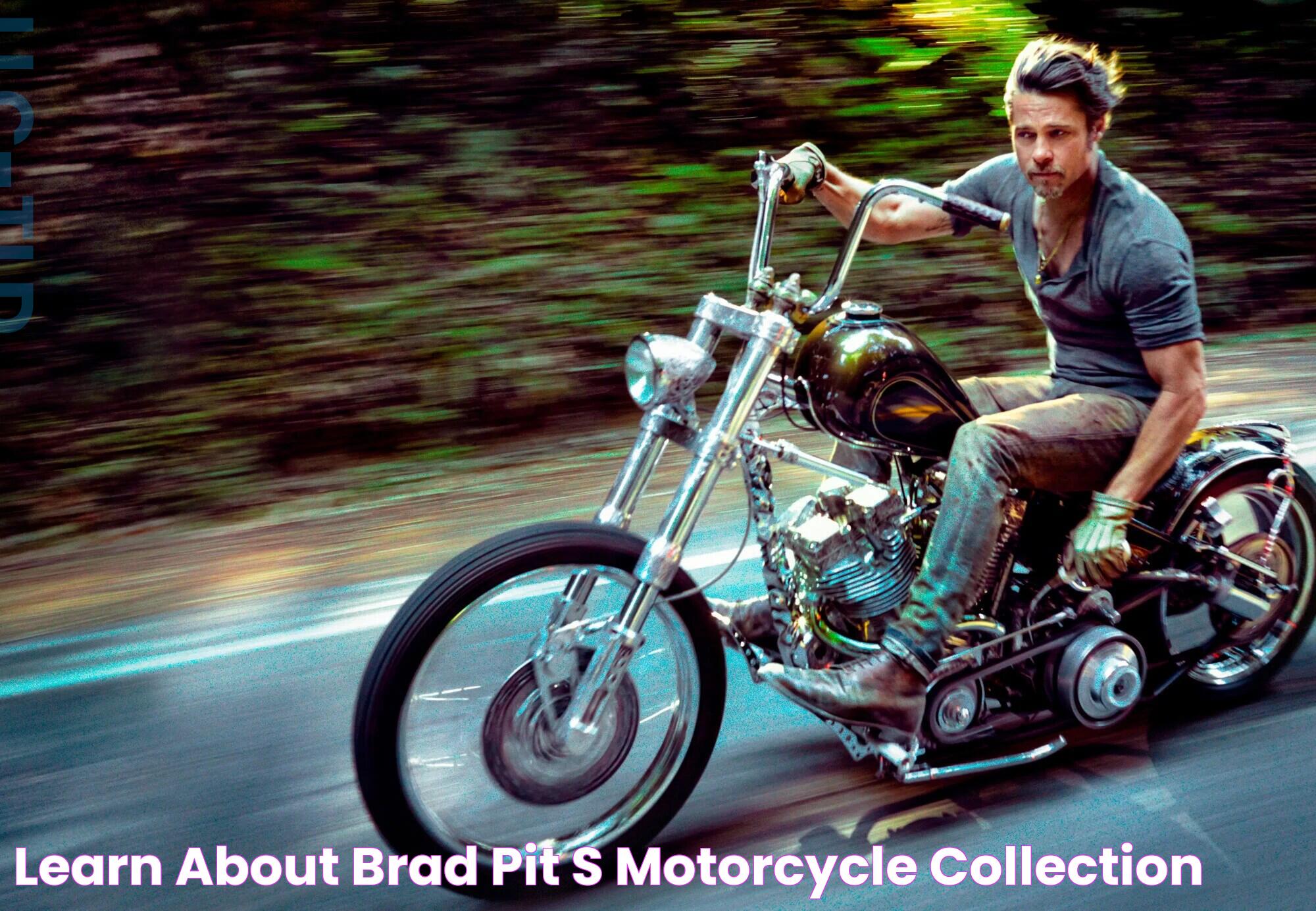 Learn About Brad Pit’s Motorcycle Collection