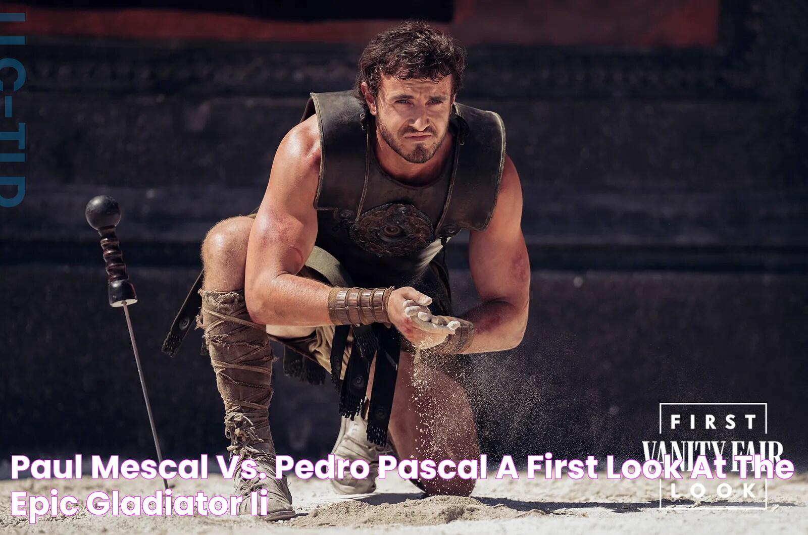 Paul Mescal vs. Pedro Pascal A First Look at the Epic ‘Gladiator II