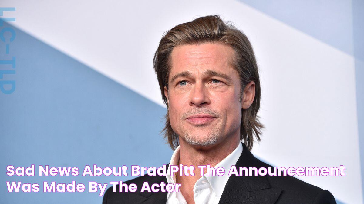 Shocking News: Brad Pitt Makes Heartbreaking Announcement