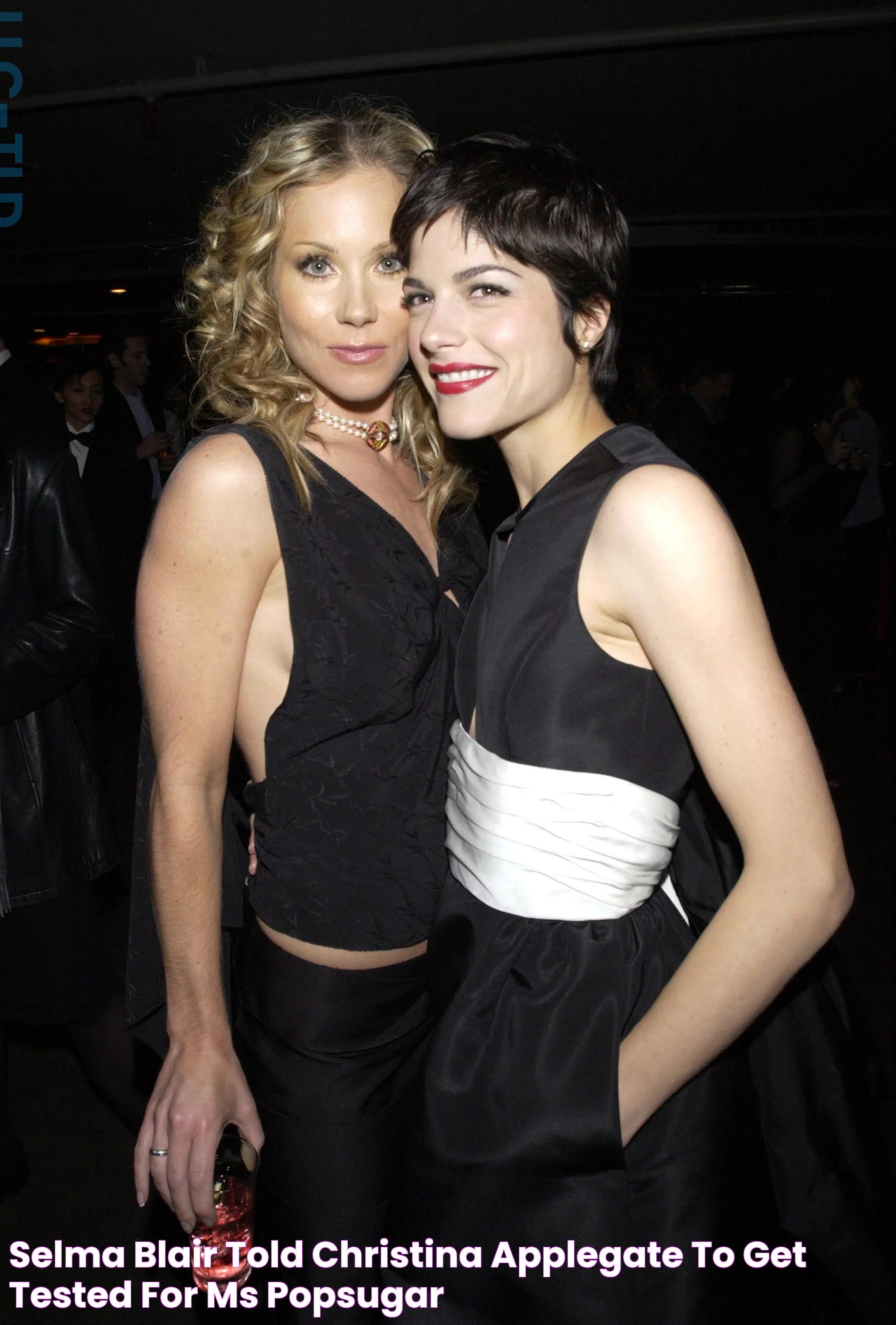 Selma Blair Told Christina Applegate to Get Tested For MS POPSUGAR