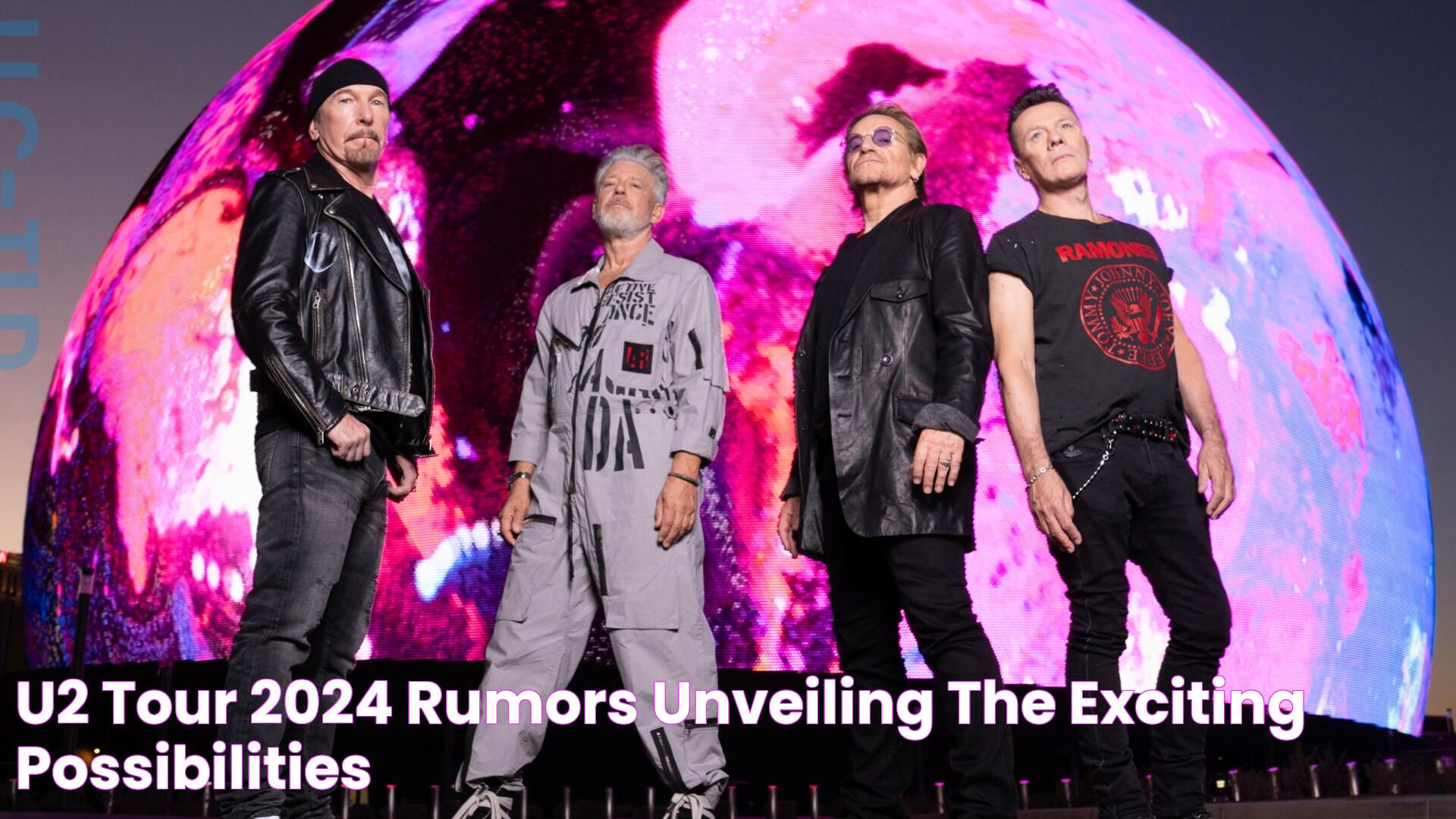 U2 2024 Tour: Rumors Fuel Anticipation