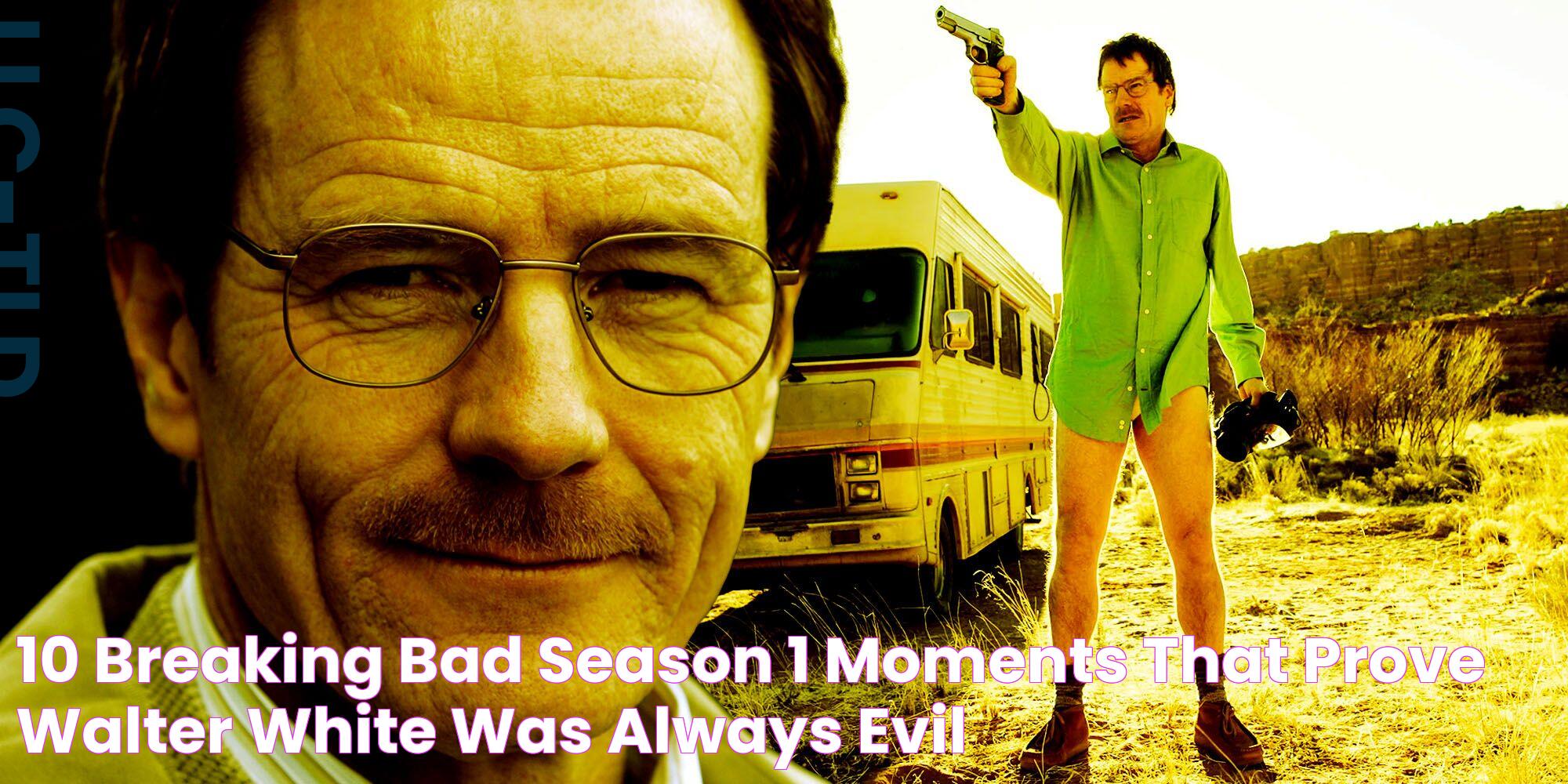 10 Breaking Bad Season 1 Moments That Prove Walter White Was Always Evil