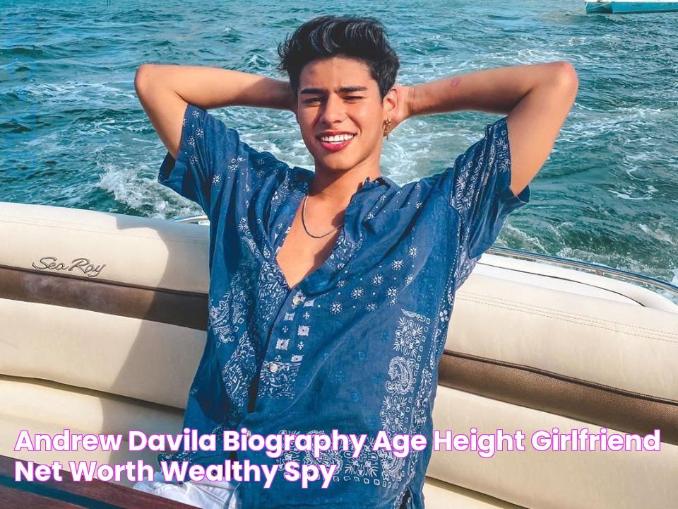 Andrew Davila Biography, Age, Height, Girlfriend, Net Worth Wealthy Spy