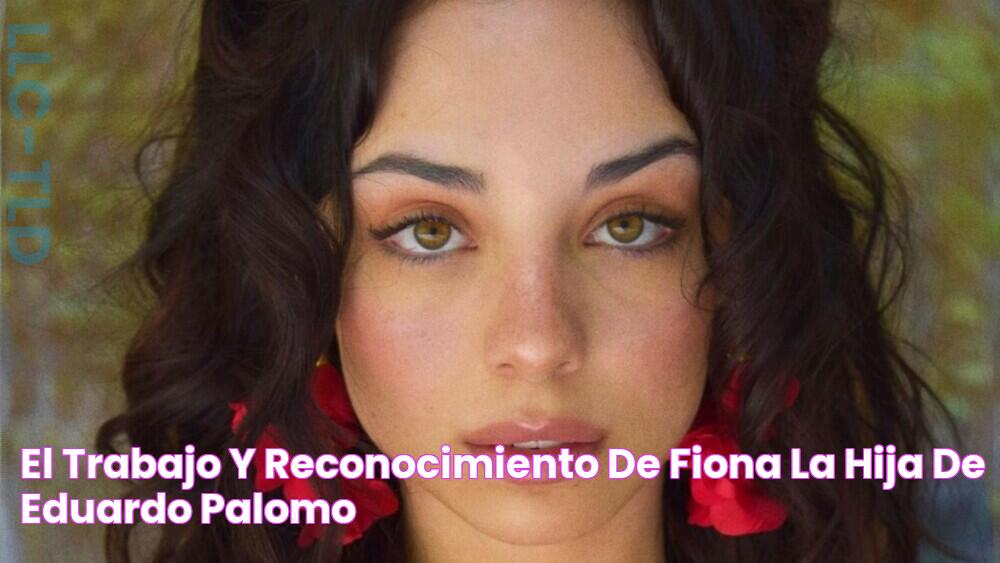 El trabajo y reconocimiento de Fiona, la hija de Eduardo Palomo