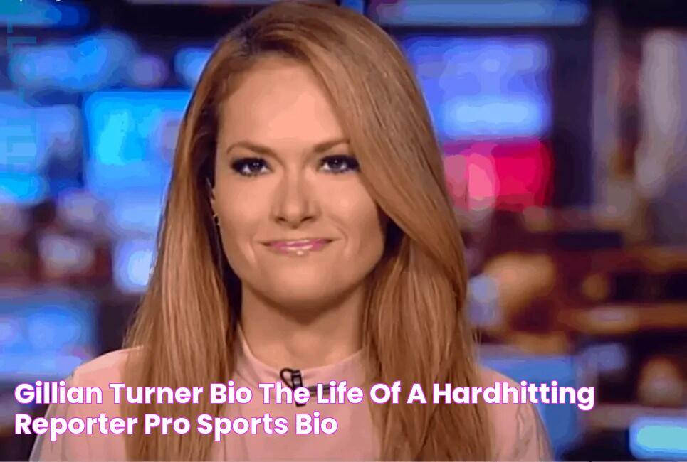 Gillian Turner Bio The Life Of A HardHitting Reporter Pro Sports Bio