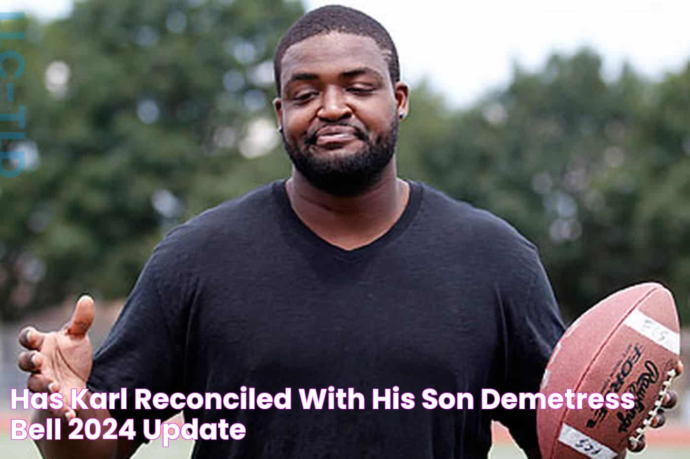 Has Karl reconciled with his son Demetress Bell? [2024 Update]