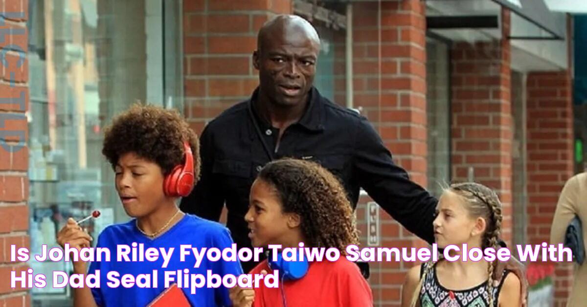 Is Johan Riley Fyodor Taiwo Samuel Close With His Dad, Seal? Flipboard