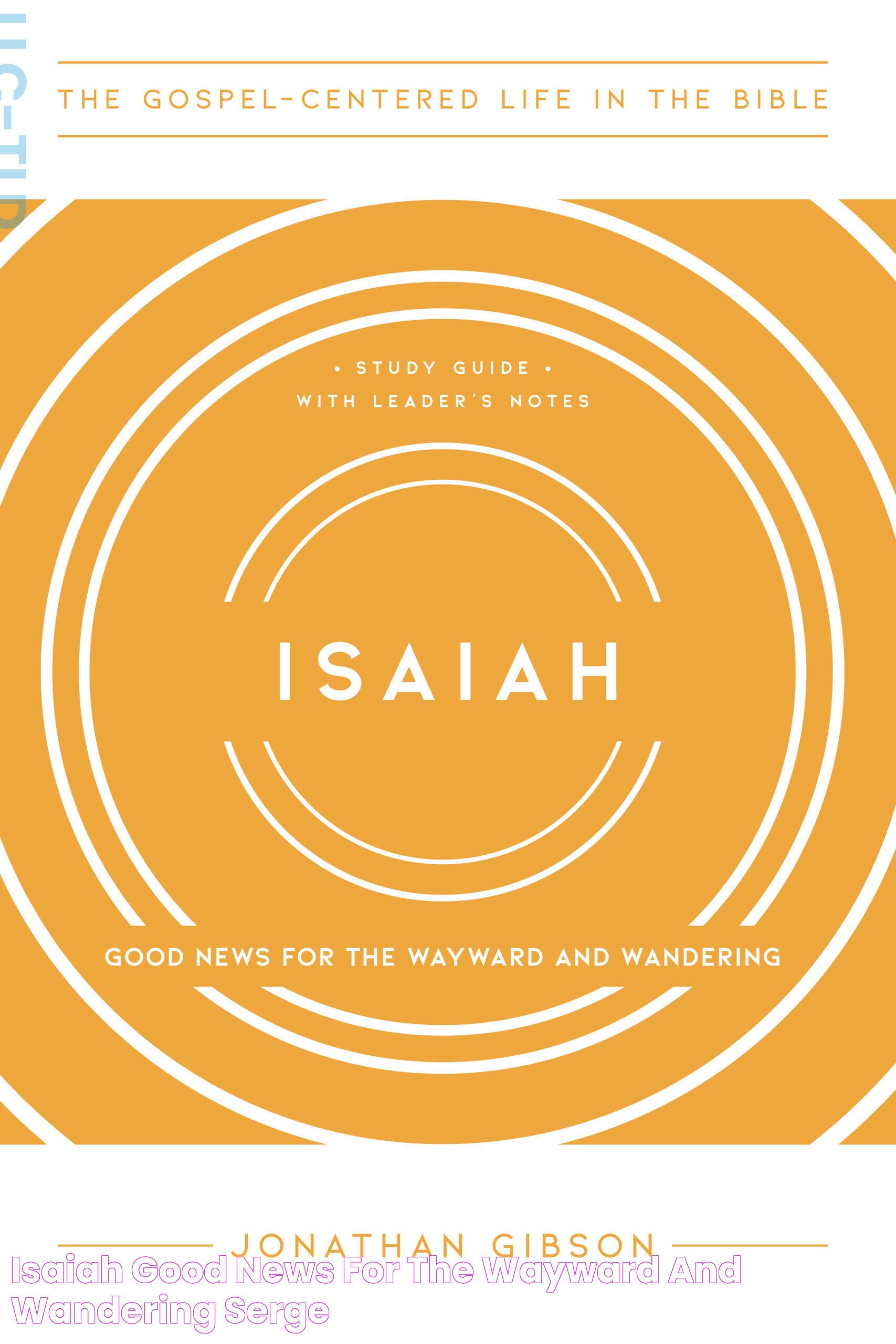 Isaiah Good News for the Wayward and Wandering Serge