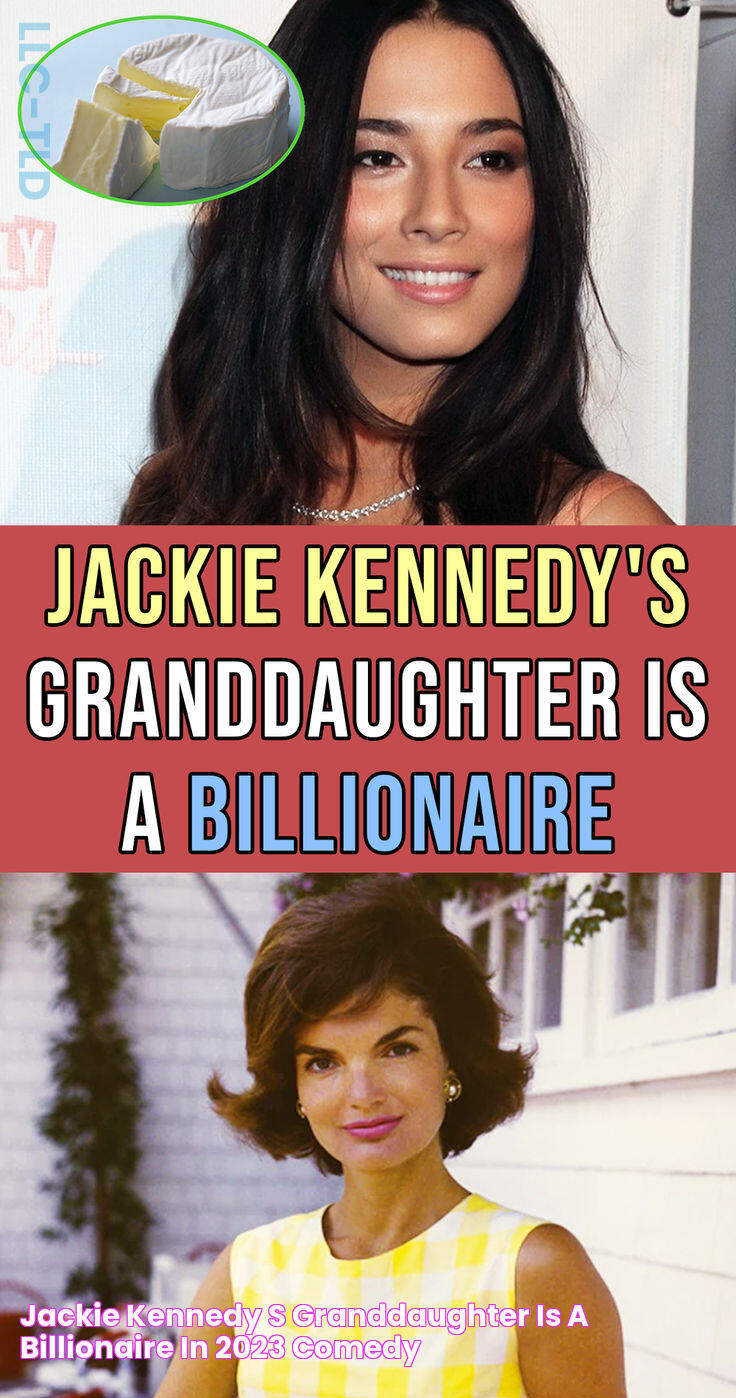 Jackie Kennedy's Granddaughter Is A Billionaire in 2023 Comedy