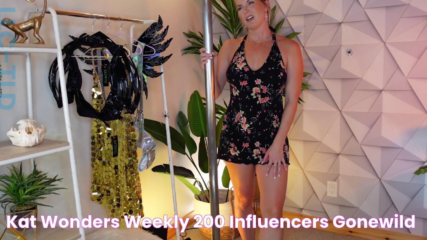 Kat Wonders Weekly 200 Influencers GoneWild