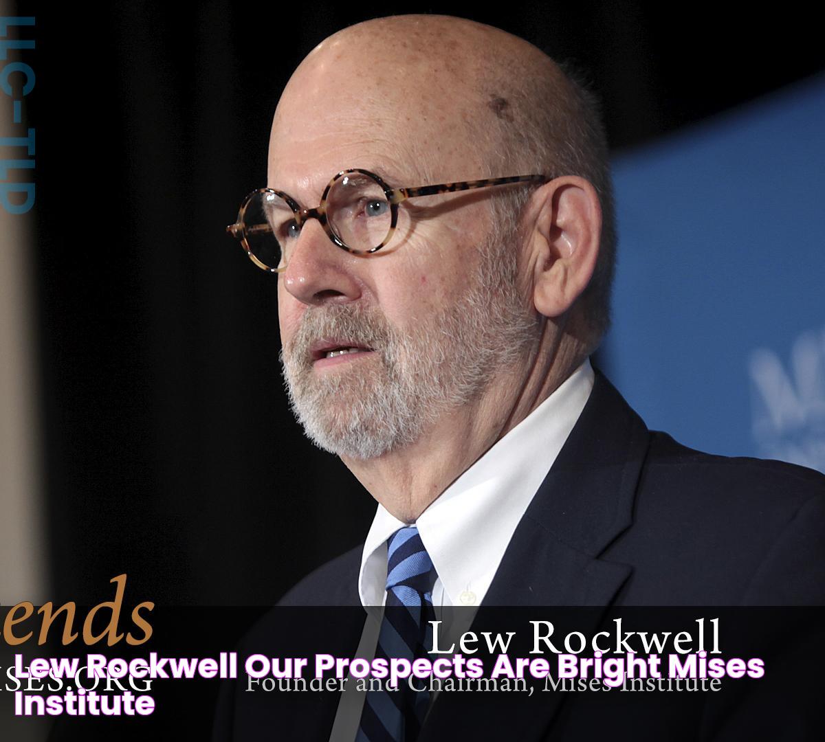 Lew Rockwell Our Prospects are Bright Mises Institute