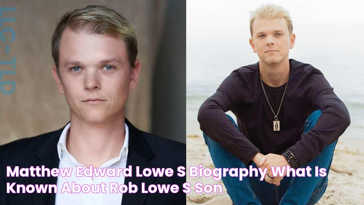 Matthew Edward Lowe’s biography What is known about Rob Lowe’s son