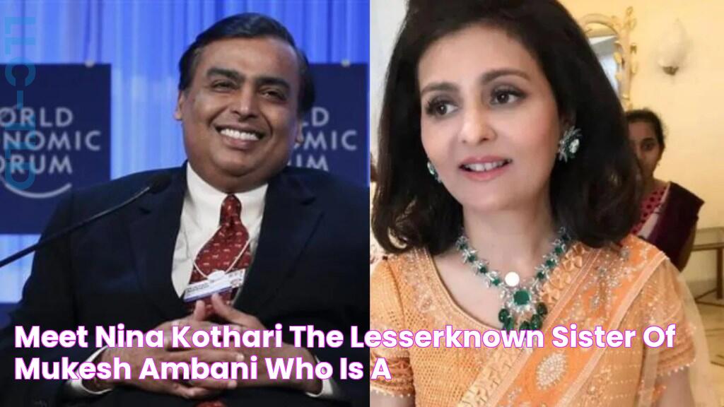 Meet Nina Kothari The lesserknown sister of Mukesh Ambani who is a