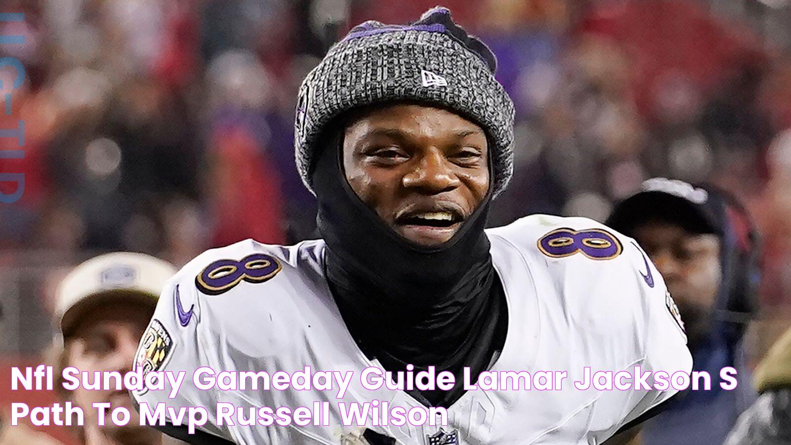 NFL Sunday gameday guide Lamar Jackson's path to MVP, Russell Wilson