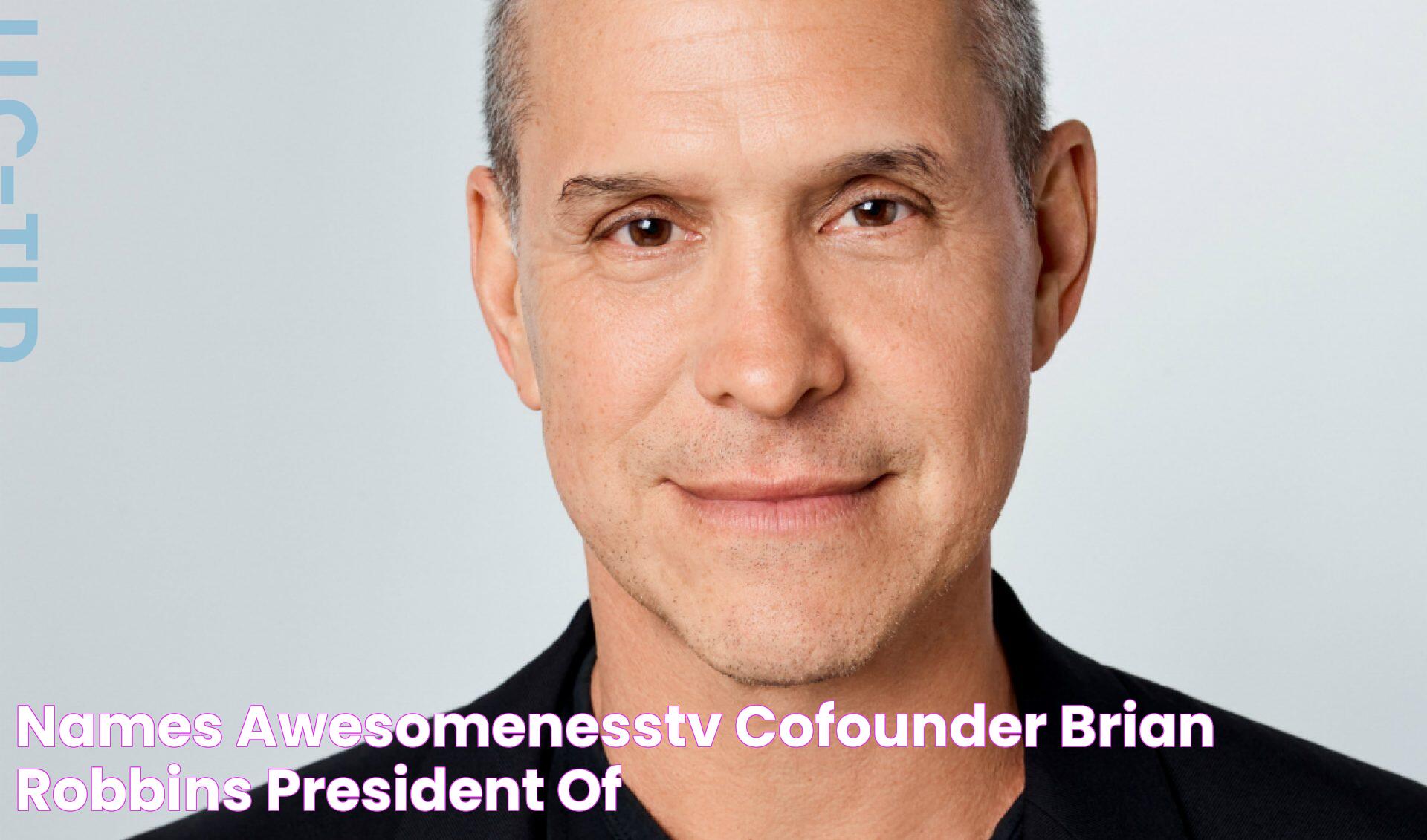 Names AwesomenessTV CoFounder Brian Robbins President Of