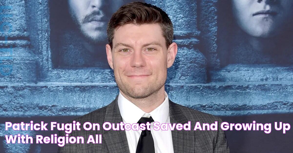 Patrick Fugit on Outcast, Saved, and Growing Up With Religion All